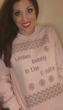 Load image into Gallery viewer, Women Belong in the C-Suite Holiday Sweatshirt