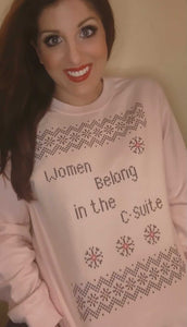 Women Belong in the C-Suite Holiday Sweatshirt